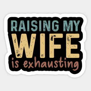 Wife Raising My Wife Exhausting Sticker